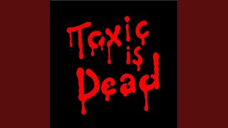 Toxic Is Dead (Todd Edwards Remix)