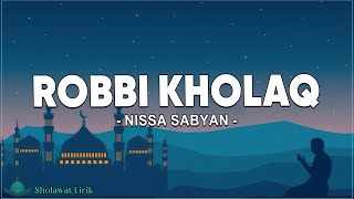 Robbi Kholaq - Nissa Sabyan (Lirik Sholawat)