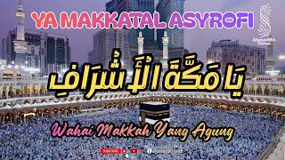 Ya Makkatal Asyrofi      sholawat yamakkatalasyrofi tanahsucimekah mekkah