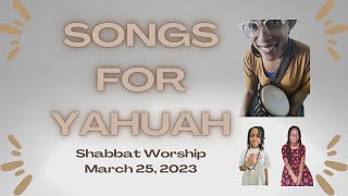 Songs for YAHUAH Hebrews' Heritage International - Shabbat Worship 3/25/2023 #apttmh