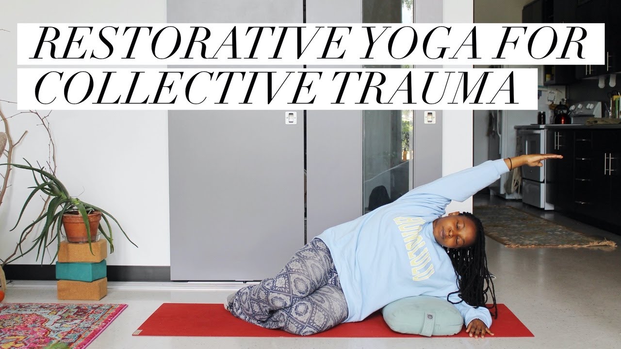 Restorative Yoga for Collective Trauma