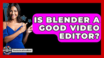 Is Blender A Good Video Editor? - The Animation Reel