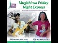 MUGITHI NIGHT EXPRESS JOY WA MACHARIA FT KAMWANA WA JANE LIVE ON CORO FM BEST MUGITHI & very funny