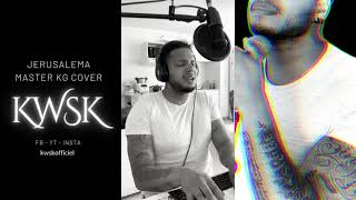 Kwsk - Jerusalema Cover Master Kg