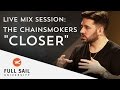 Live Mix Session: 'The Chainsmokers' "Closer"