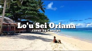 Lo'u Sei Oriana cover by: Carolyn (full song🎶) Samoan song