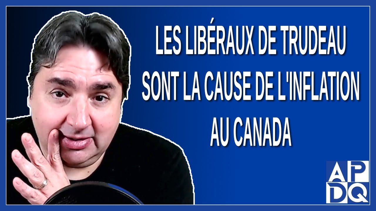 Justin Inflation Les libéraux de Justin Trudeau sont la cause de l'inflation au Canada ...