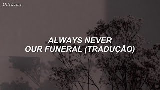 Always Never - Our Funeral (Tradução/Legendado)