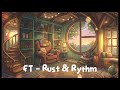 FT - Rust & Rhythm (Lo fi & Chill)