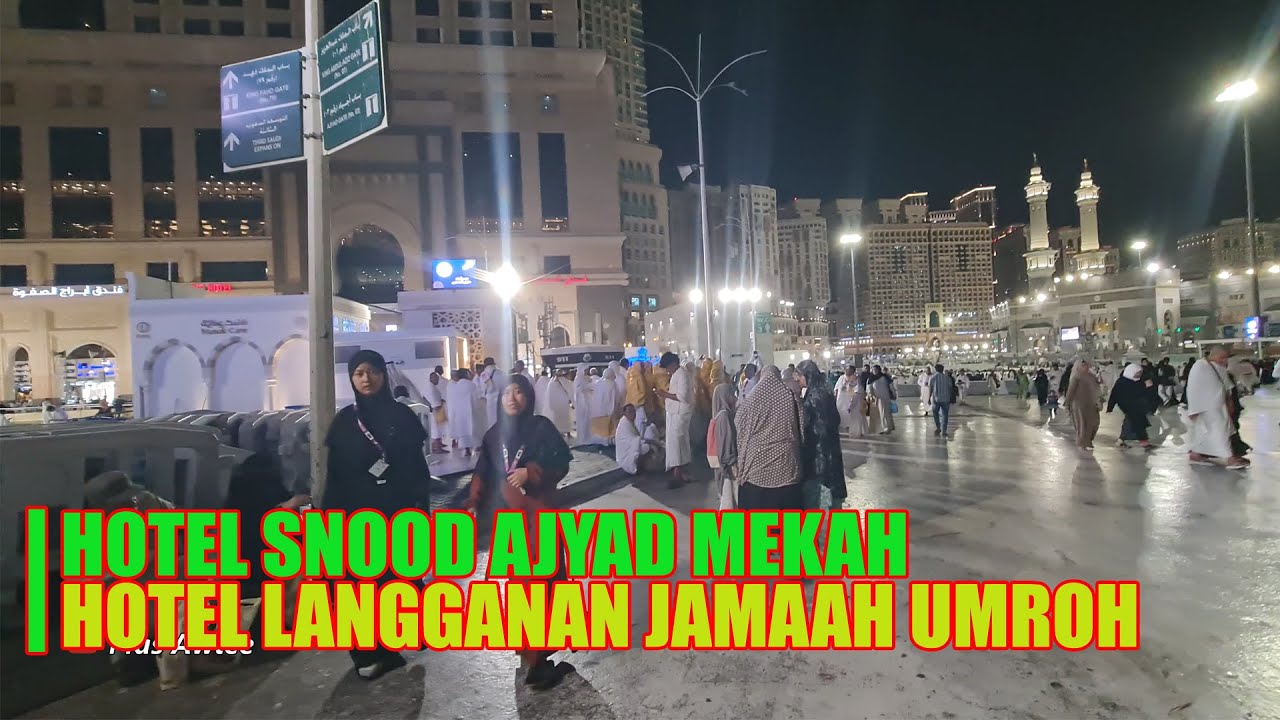 JARAK HOTEL SNOOD AJYAD MENUJU KE MASJIDIL HARAM MAKKAH