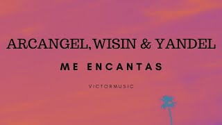 ARCANGEL - WISIN & YANDEL - ME ENCANTAS (LETRA)