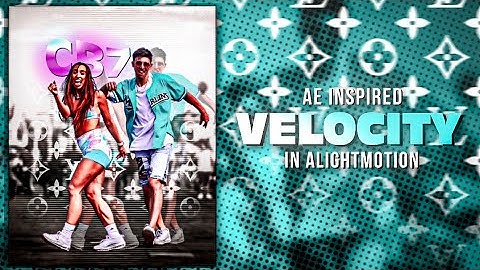 Ae Inspired Velocity Edit 😺💎 | AlightMotion Preset Xml |