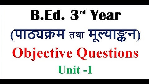 Curriculum and Evaluation / Unit -1 Concept of Curriculum / Objective Questions/B.Ed. 3rd Year
