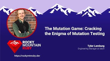 Rocky Mountain Ruby 2025 The Mutation Game: Cracking the Enigma of Mutation Testing by Tyler Lemburg