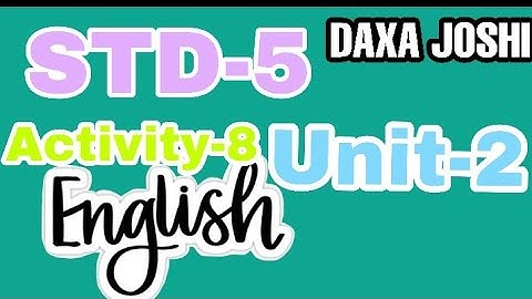 STD-5|English|Unit-2|Activity-8|page-47|DAXA JOSHI