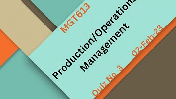 MGT613  Production/Operations Management Quiz No 3
