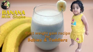 BEST Weight Gain Recipe For 1 Year + BABIES | BANANA MILK SHAKE | Healthy Recipe For Toddlers \& Kids