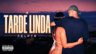 FELPTR - TARDE LINDA (OFICIAL MUSIC VIDEO)