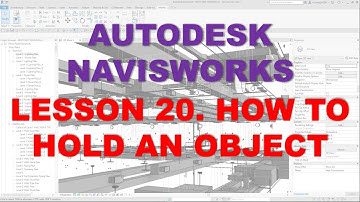 LEARNING NAVISWORKS: LESSON 20 HOW TO HOLD AN OBJECT