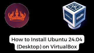 how to install ubuntu 24 04 lts (desktop edition) on virtualbox