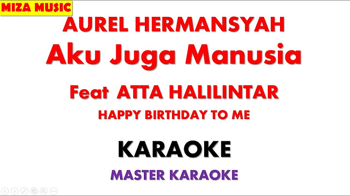AUREL HERMANSYAH Aku Juga Manusia Feat  ATTA HALILINTAR    | Karaoke Instrumental Lirik No Vocal