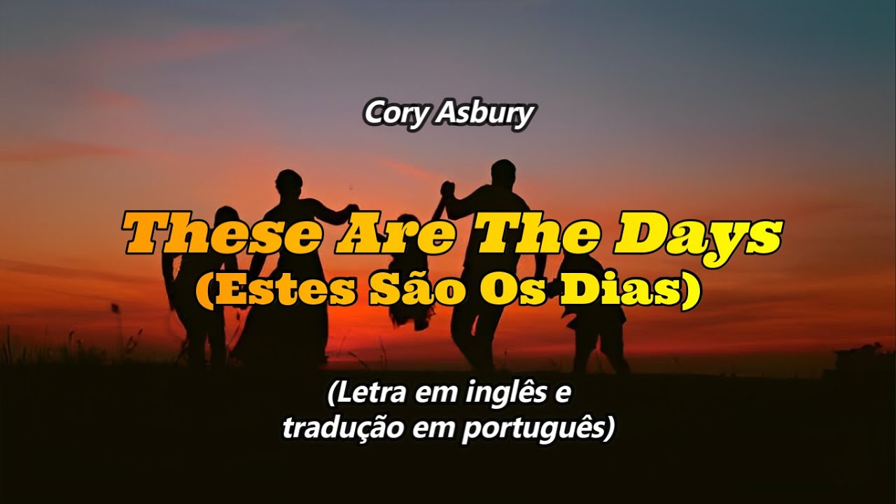These Are The Days - Cory Asbury (Letra e tradução em português)