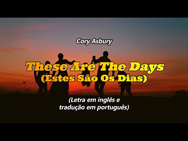 These Are The Days - Cory Asbury (Letra e tradução em português) 