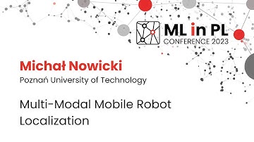 Michał Nowicki - Multi-Model Mobile Robot Localization | ML in PL 23