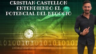 Cristian Castellon - Entendiendo el potencial del negocio