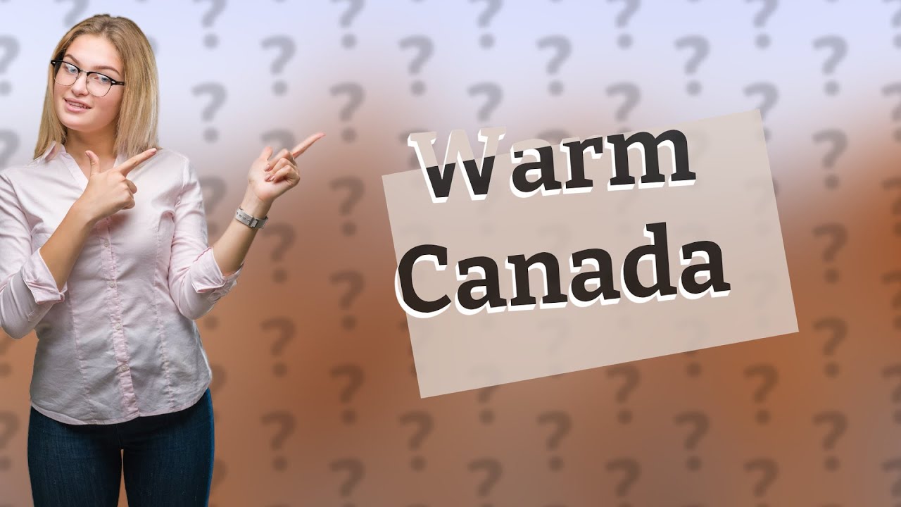 Does it ever get warm in Canada? YouTube