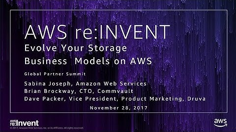 AWS re:Invent 2017: GPS: Evolve your Storage Business Models in AWS (GPSBUS217)