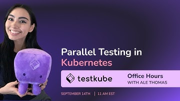 Parallel Testing in Kubernetes | Testkube Office Hours