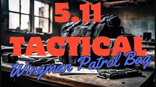 5.11 Tactical - Wingman Patrol Bag - Initial Setup and Mods