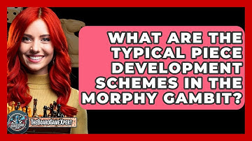What Are The Typical Piece Development Schemes In The Morphy Gambit? - The Board Game Xpert