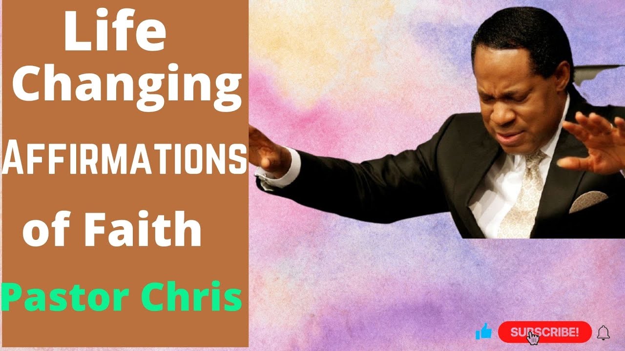 Life Changing Affirmations of Faith Pastor Chris