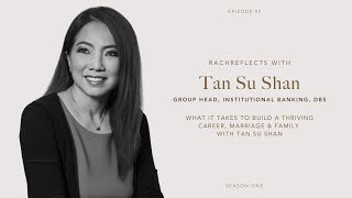 Building A Thriving Career, Marriage & Family with Tan Su Shan | RachReflects Episode 09