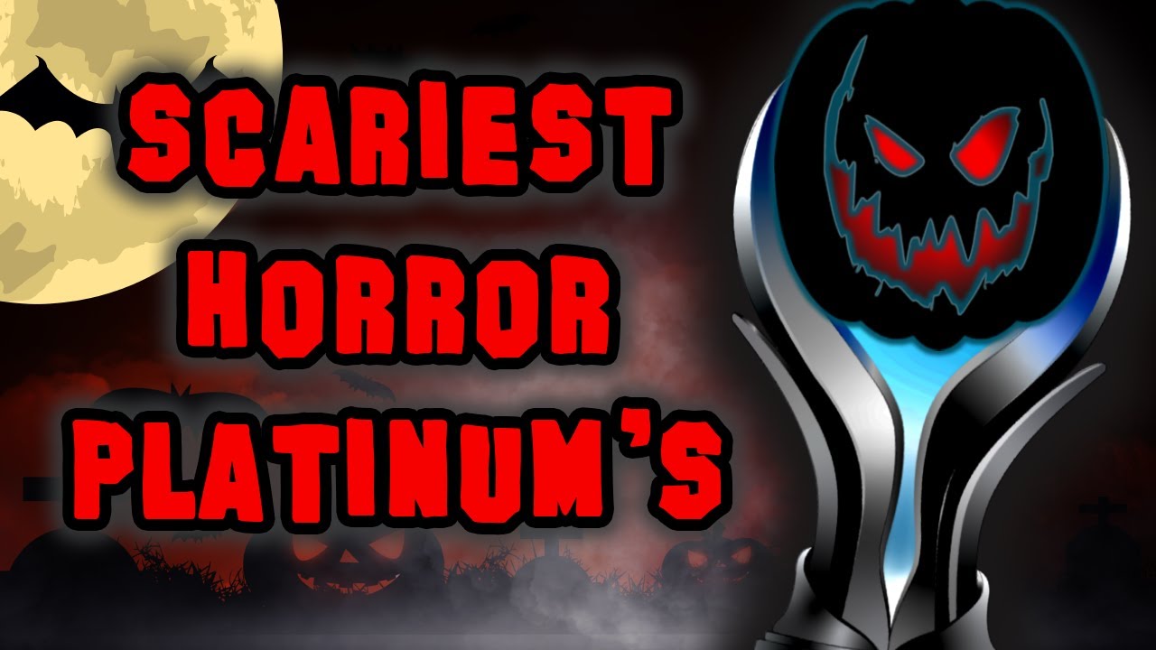 the-hardest-horror-games-to-platinum-ever-youtube