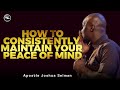 How to consistently maintain your peace of mind  apostle joshua selman