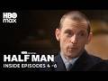 Half Man | Inside Episodes 4 to 6 | HBO Max