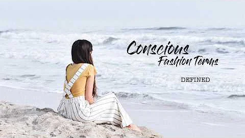 Conscious Fashion Terms Defined: Slow, Eco, Ethical & Sustainable Fashion