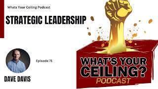 Strategic Leadership: Honoring Legacy While Driving Growth with Dave Davis | Episode 71