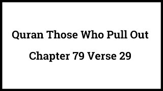 Quran Those Who Pull Out 7929