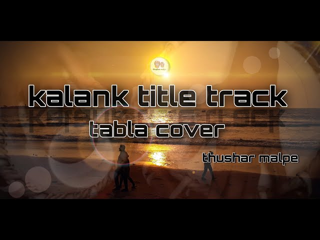 Kalank title track | tabla cover | thushar malpe | class=
