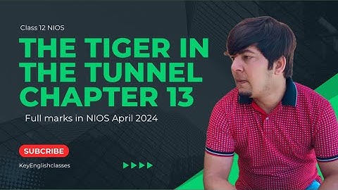 The Tiger in the tunnel by Ruskin Bond | Chapter 13 | English 302 | NIOS April 2024 |  Summary