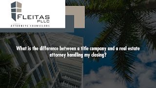What is the difference between a title company and a real estate attorney handling my closing?
