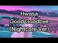 Hwasa Good Goodbye Nightcore