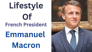 Biography & Lifestyle of French President Emmanuel Macron