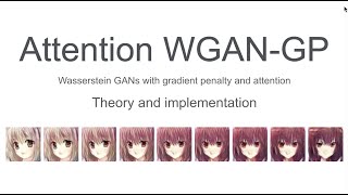WGAN with Gradient Penalty and Attention- theory, implementation and results!