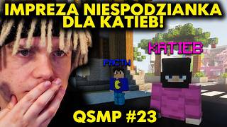 IMPREZA NIESPODZIANKA DLA KATIEB! | QSMP #23