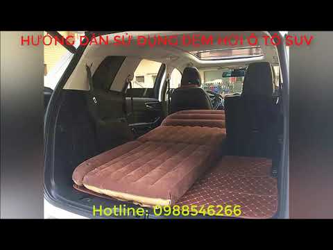 Video HƯỚNG DẪN SỬ DỤNG ĐỆM HƠI XE SUV, ĐỆM HƠI XE 7 CHỖ - youtube